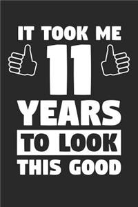 Blank Lined Journal, Diary, Planner, Notebook for 11 Year Old - It Took Me 11 Years To Look This Good - 11th Birthday Gift