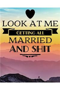 Look At Me Getting All Married and Shit