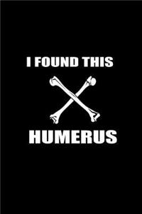 I Found this Humerus