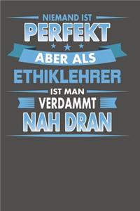Niemand Ist Perfekt Aber Als Ethiklehrer Ist Man Verdammt Nah Dran
