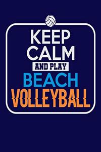 Keep Calm and Play Beach Volleyball