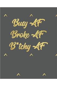 Busy AF Broke AF B*tchy AF