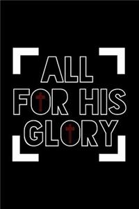 All For His Glory: Christian Religious Notebook for any faithful worshipper who likes to note favorite prayers, songs and bible passages. DIY Bible Writing Diary for C