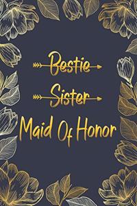 Bestie Sister Maid Of Honor