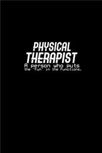 Physical Therapist A person who puts the 