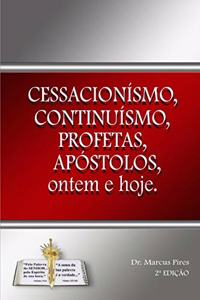 Cessacionismo, continuísmo, profetas, apóstolos, ontem e hoje