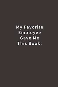 My Favorite Employee Gave Me This Book.