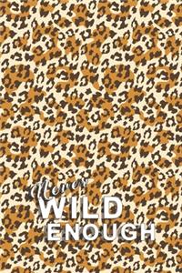 Never wild enough notebook