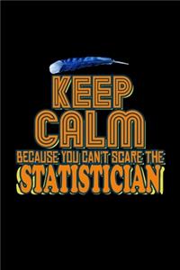 Keep calm because you can't scare the Statistician