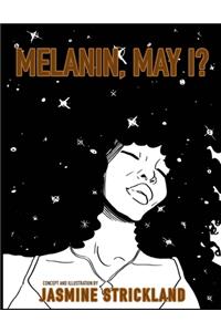 Melanin, May I?
