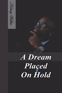 Dream Placed On Hold