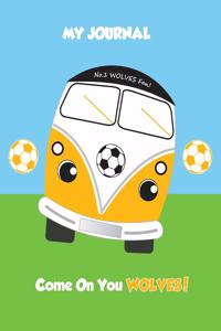 My Journal No. 1 Wolves Fan! Come on You Wolves!