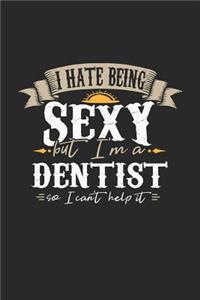 I Hate Being Sexy But I'm a Dentist So I Can't Help It