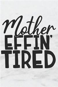 Mother Effin' Tired