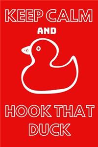 Keep Calm and Hook That Duck