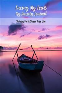 Facing My Fears My Anxiety Journal