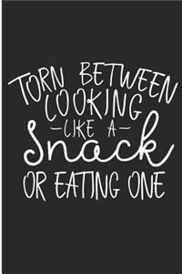 Torn Between Cooking Like A Snack Or Eating One