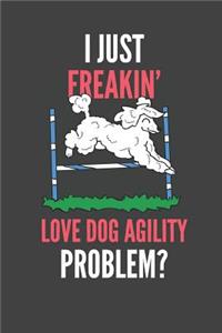 I Just Freakin' Love Dog Agility