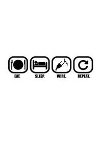 Eat Sleep Wire Repeat