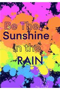 Be The Sunshine In The Rain