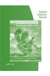 Student Solutions Manual for Tussy/Gustafson's Intermediate Algebra, 5th