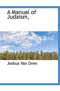 A Manual of Judaism,
