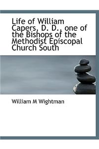 Life of William Capers, D. D., One of the Bishops of the Methodist Episcopal Church South