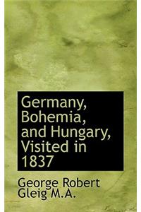 Germany, Bohemia, and Hungary, Visited in 1837