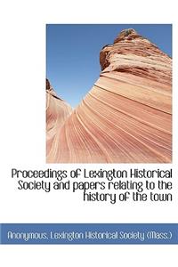 Proceedings of Lexington Historical Society and Papers Relating to the History of the Town