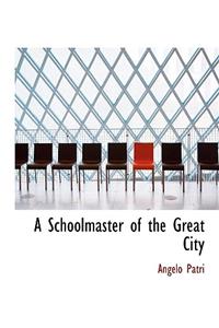 A Schoolmaster of the Great City