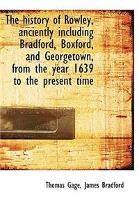 The History of Rowley, Anciently Including Bradford, Boxford, and Georgetown, from the Year 1639 to