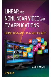 Linear and Non-Linear Video and TV Applications