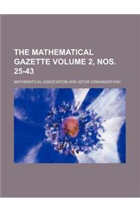 The Mathematical Gazette Volume 2, Nos. 25-43