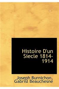 Histoire D'Un Siecle 1814-1914