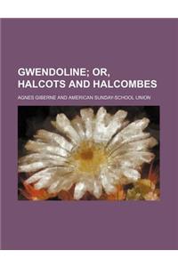 Gwendoline; Or, Halcots and Halcombes