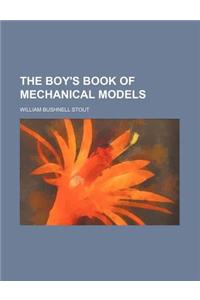 The Boy's Book of Mechanical Models