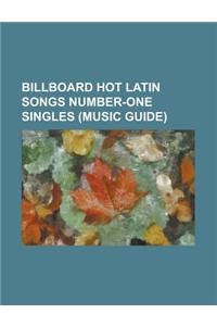 Billboard Hot Latin Songs Number-One Singles (Music Guide)