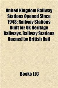 United Kingdom Railway Stations Opened Since 1948