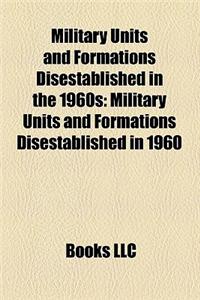 Military Units and Formations Disestablished in the 1960s
