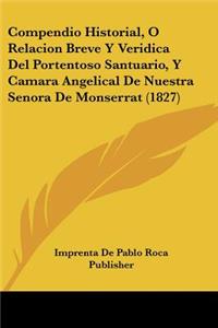 Compendio Historial, O Relacion Breve Y Veridica Del Portentoso Santuario, Y Camara Angelical De Nuestra Senora De Monserrat (1827)