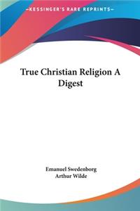 True Christian Religion a Digest