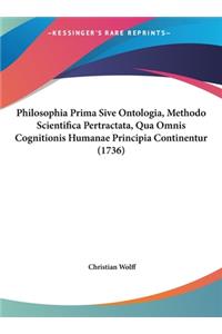 Philosophia Prima Sive Ontologia, Methodo Scientifica Pertractata, Qua Omnis Cognitionis Humanae Principia Continentur (1736)