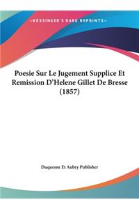 Poesie Sur Le Jugement Supplice Et Remission D'Helene Gillet de Bresse (1857)