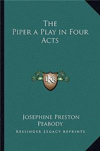 Piper a Play in Four Acts