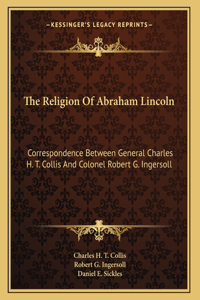 The Religion Of Abraham Lincoln