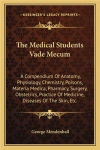The Medical Students Vade Mecum