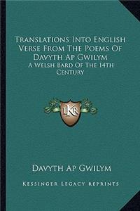 Translations Into English Verse From The Poems Of Davyth Ap Gwilym
