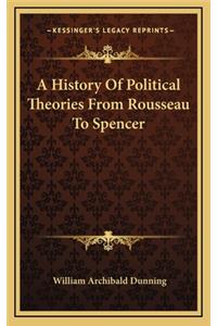 A History Of Political Theories From Rousseau To Spencer