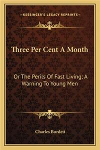 Three Per Cent A Month