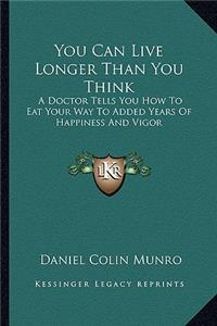 You Can Live Longer Than You Think